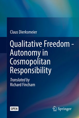 Claus Dierksmeier: Qualitative Freedom – Autonomy in Cosmopolitan Responsibility
