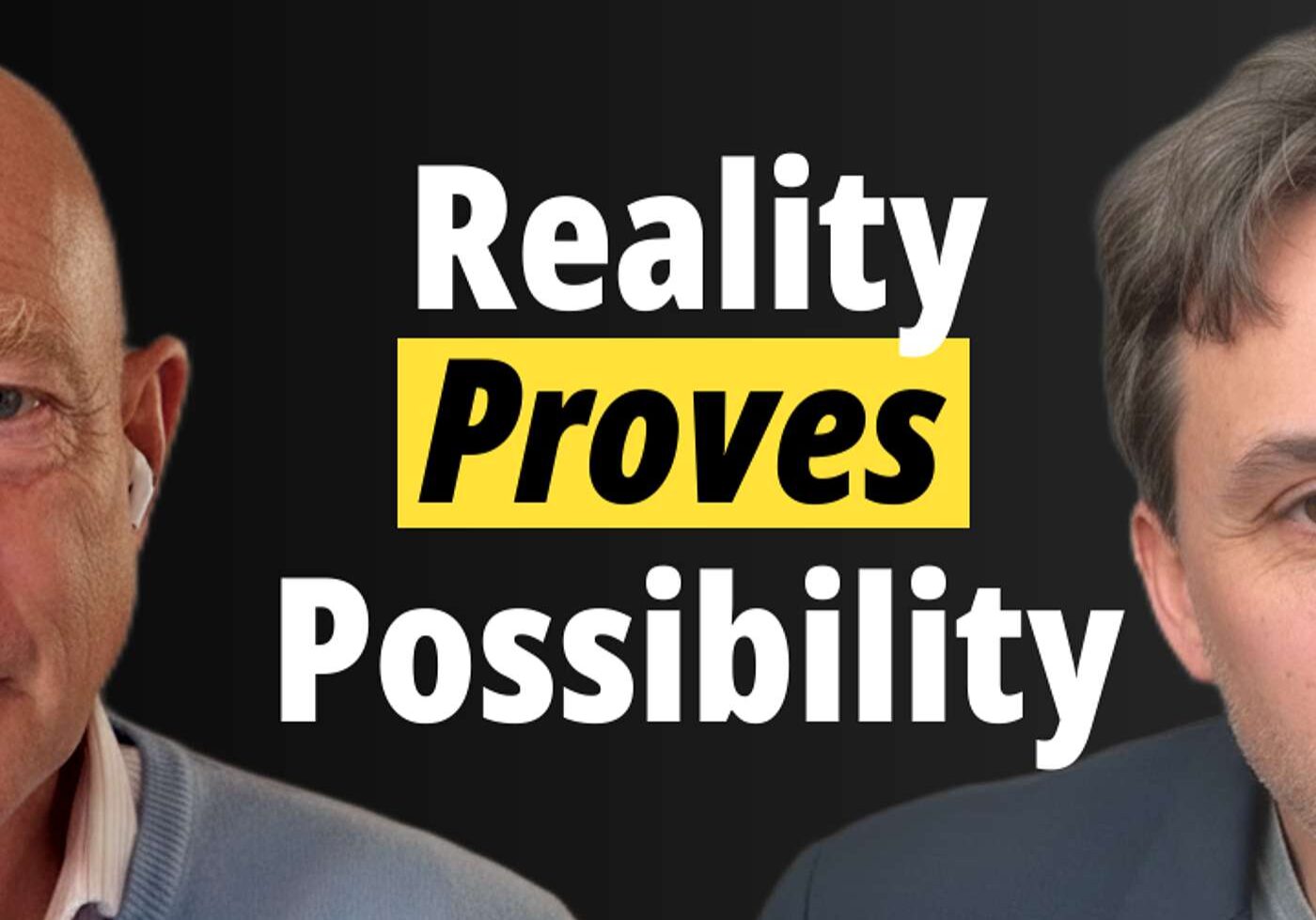 Two men with the text 'Reality Proves Possibility' between them.