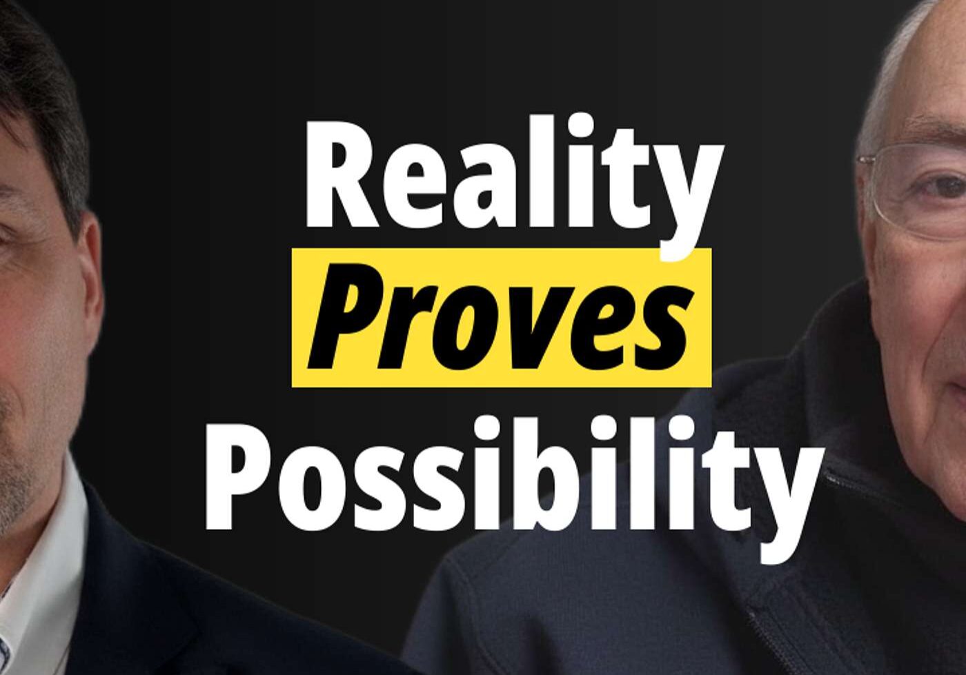 Two men with the text 'Reality Proves Possibility' between them.